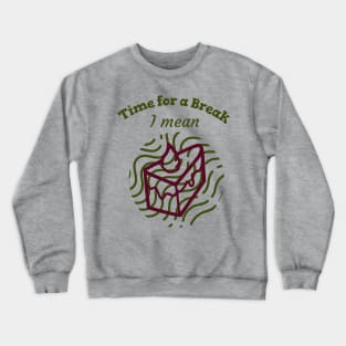 Time for a Break - I mean Cake - Merry Christmas Crewneck Sweatshirt